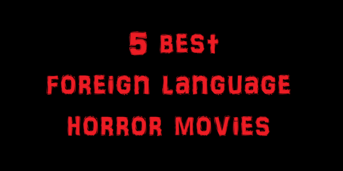 5 best foreign language horror movies