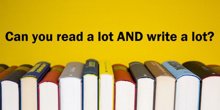Can you read a lot AND write a lot?