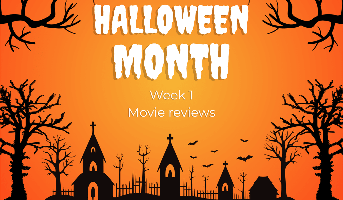 Halloween Month movie reviews – week 1