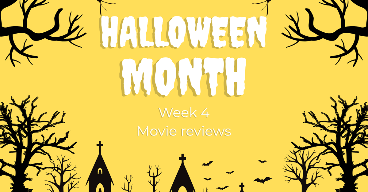 Halloween Month movie reviews – week 4