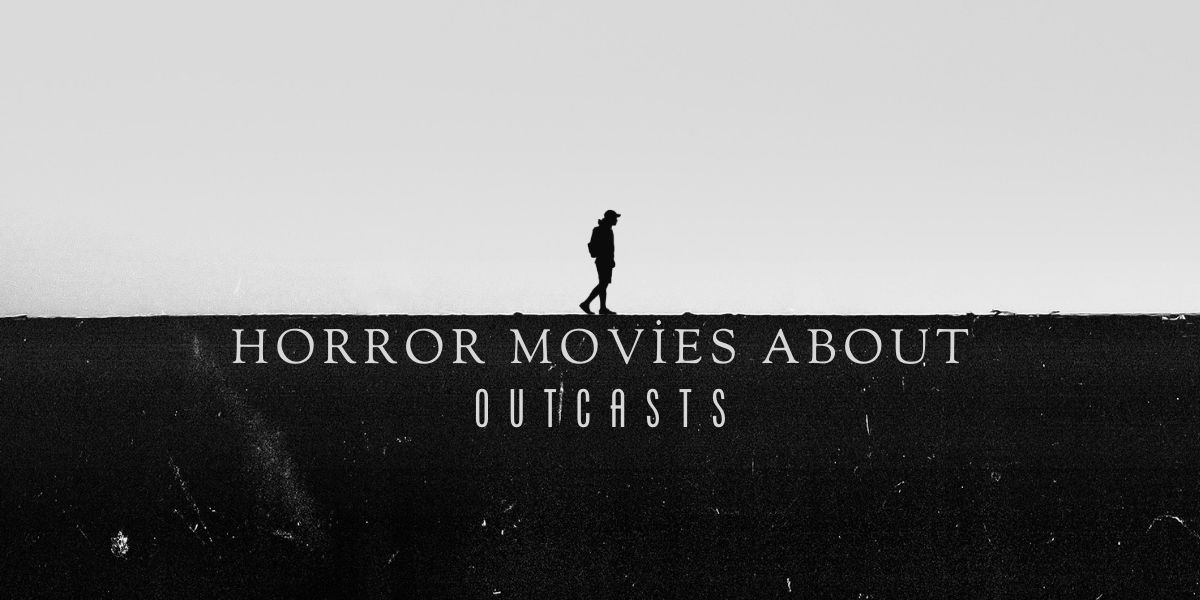 5 horror movies about outcasts