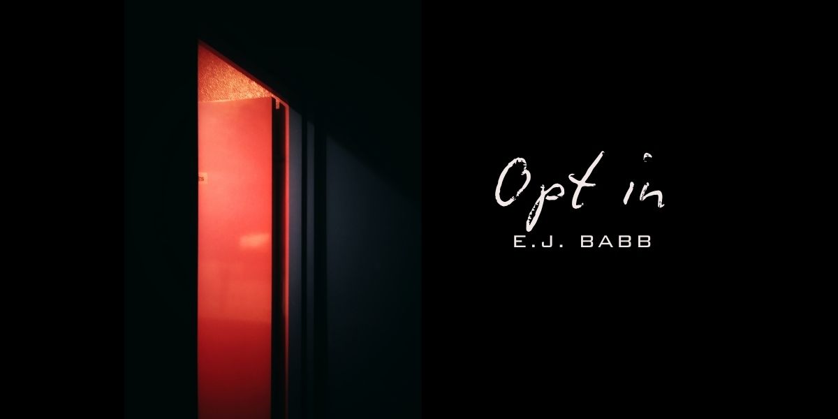Opt in – a horror short story by E.J. Babb